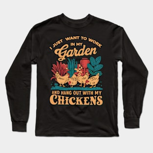 I Just Want to Work In My Garden And Hangout With My Chickens | Gardening Long Sleeve T-Shirt